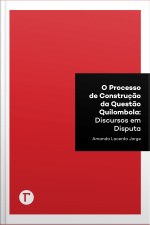 O Processo De Construção Da Questão Quilombola: Discursos Em Disputa