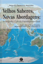 Velhos Saberes, Novas Abordagens: A Geografia À Luz Da Contemporaneidade