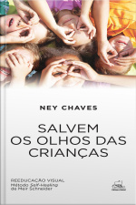 Salvem Os Olhos Das Crianças: Reeducação Visual – Método Self-healing De Meir Schneider
