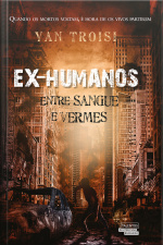 Ex-humanos - Entre Sangue E Vermes