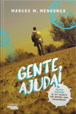 Gente, Ajuda! - Relatos Inusitados De Um Visitante Por Destinos Nada Convencionais