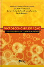 Microeconomia Em Ação: Comportamento Racional E Estruturas De Mercado