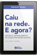 Caiu Na Rede. E Agora?: Gestão E Gerenciamento De Crises Nas Redes Sociais