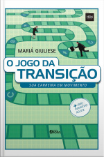 O Jogo Da Transição: Sua Carreira Em Movimento