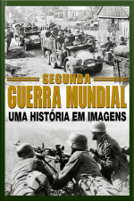 Segunda Guerra Mundial Uma História Em Imagens Edição 1