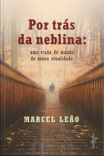 Por Trás Da Neblina Uma Visão De Mundo De Nossa Atualidade