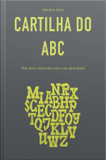 Cartilha Do Abc: Tudo Junto E Misturado, Para O Seu Aprendizado