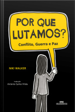 Por Que Lutamos? Conflito, Guerra E Paz