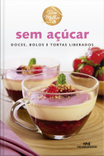 Sem Açúcar: Doces, Bolos E Tortas Liberados