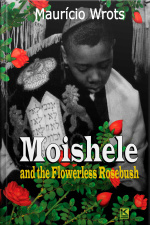 Moishele And The Flowerless Rosebush