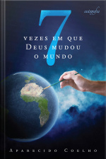 7 Vezes Em Que Deus Mudou O Mundo