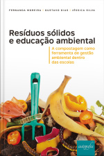 Resíduos Sólidos E Educação Ambiental [recurso Eletrônico]: A Compostagem Como Ferramenta De Gestão Ambiental Dentro Das Escolas
