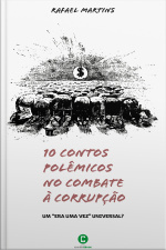 10 Contos Polêmicos No Combate À Corrupção