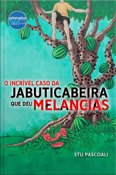 O Incrível Caso Da Jabuticabeira Que Deu Melancias