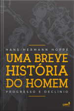 Uma Breve História Do Homem: Progresso E Declínio