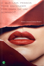 O Que Uma Pessoa Pode Esconder Por Trás De Um Sorriso?