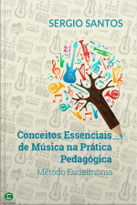Conceitos Essenciais De Música Na Prática Pedagógica: Método Eudaimonia