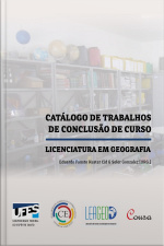 Catálogo De Trabalhos De Conclusão De Curso: Licenciatura Em Geografia