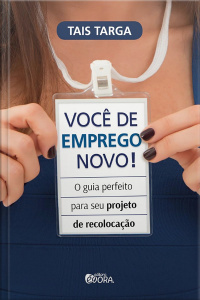 Você De Emprego Novo - O Guia Perfeito Para Seu Projeto De Recolocação