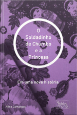 Soldadinho De Chumbo E A Princesa: Em Uma Nova História