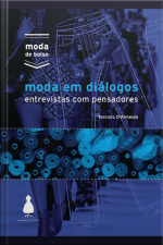 Moda Em Diálogos: Entrevistas Com Pensadores