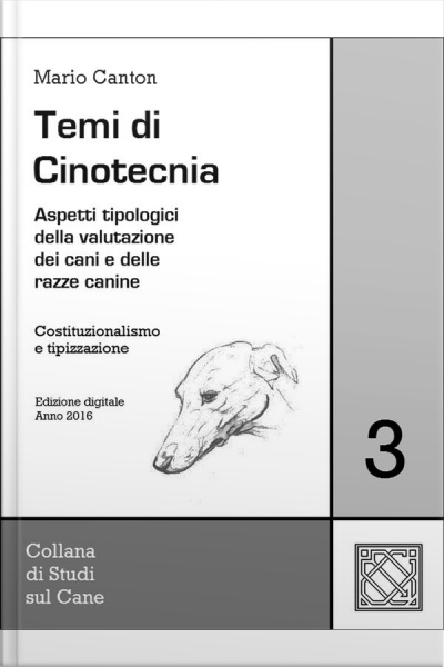 Temi Di Cinotecnia 3 - Costituzionalismo E Tipizzazione: Aspetti Tipologici Nella Valutazione Dei Cani E Delle Razze Canine