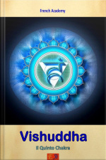 Vishuddha - Il Quinto Chakra: Il Sistema Dei Sette Chakra - Volume 5