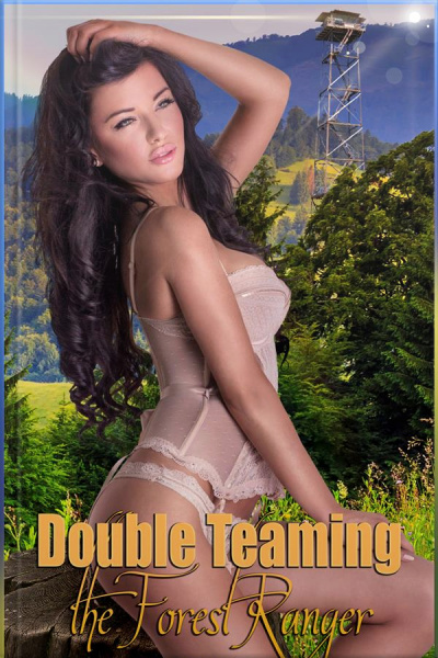 Double Teaming The Forest Ranger: Book 3 Of wild Sex At The Religious Retreat