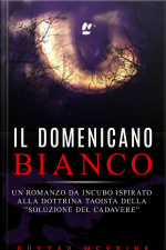 Il Domenicano Bianco - Un Romanzo Da Incubo Ispirato Alla Dottrina Taoista Della ”soluzione Del Cadavere”