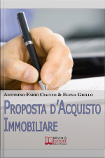 Proposta Dacquisto Immobiliare. Trucchi E Strategie Per Guadagnare Nella Compravendita Di Immobili E Scongiurare I Rischi. (ebook Italiano - Anteprima Gratis): Trucchi E Strategie Per Guadagnare Nella Compravendita Di Immobili E Scongiurare I Rischi