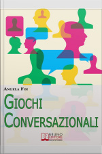 Giochi Conversazionali. Consigli Ed Esercizi Per Migliorare Le Tue Abilità Nella Conversazione E Nel Public Speaking. (ebook Italiano - Anteprima Gratis): Consigli Ed Esercizi Per Migliorare Le Tue Abilità Nella Conversazione E Nel Public Speaking