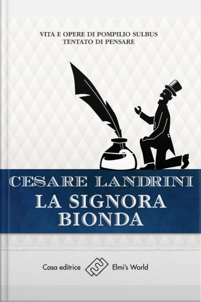 La Signora Bionda: Vita E Opere Di Pompilio Sùlbus. Tantato Di Pensare