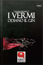 I Vermi Odiano Il Gin: Il Noir Più Profondo Dellanima