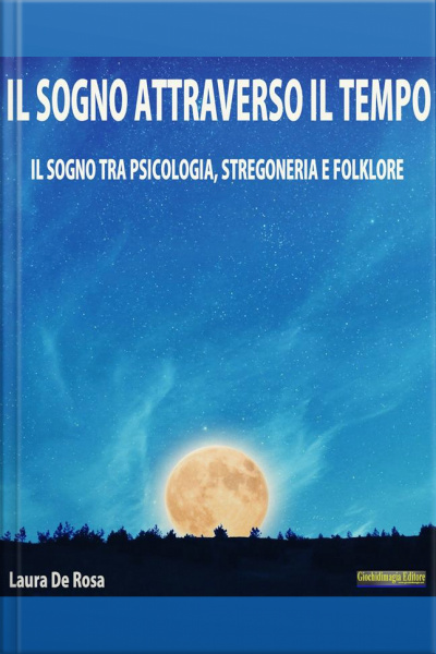 Il Sogno Attraverso Il Tempo: Il Sogno Tra Psicologia, Stregoneria E Folklore