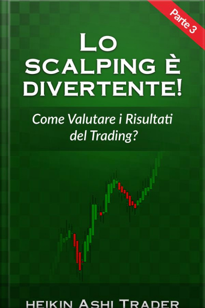 Lo Scalping È Divertente! 3: Parte 3: Come Valutare I Risultati Di Trading?
