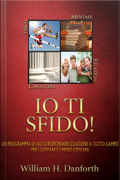 Io Ti Sfido! Un Programma Di Auto-responsabilizzazione A Tutto Campo Per I Giovani E I Meno Giovani (tradotto)