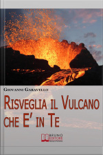 Risveglia Il Vulcano Che E In Te. Come Risvegliare Lenergia Dentro Di Noi Allenando La Mente E Il Corpo Con Pratici Esercizi (ebook Italiano - Anteprima Gratis): Come Risvegliare Lenergia Dentro Di Noi Allenando La Mente E Il Corpo Con Pratici Esercizi