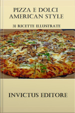 Pizza E Dolci American Style: 31 Ricette Illustrate