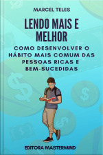 Lendo Mais E Melhor: Como Desenvolver O Hábito Mais Comum De Pessoas Ricas E Bem-sucedidas