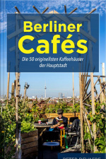 Berliner Cafés: Die 50 Originellsten Kaffeeh‰user Der Hauptstadt