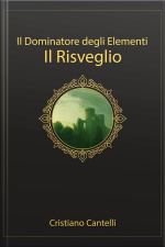 Il Dominatore Degli Elementi - Il Risveglio