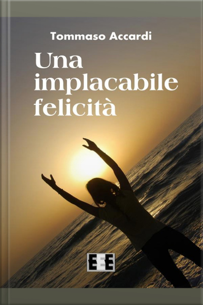 Una Implacabile Felicità