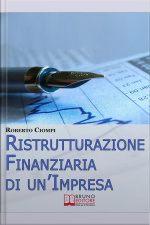 Ristrutturazione Finanziaria Di Unimpresa. Guida Strategica Al Riassetto Aziendale Dallanalisi Al Finanziamento. (ebook Italiano - Anteprima Gratis): Guida Strategica Al Riassetto Aziendale Dallanalisi Al Finanziamento