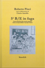 5b/e In Fuga: Come Divertirsi Alle Scuole Superiori Senza Compromettere Il Proprio Futuro
