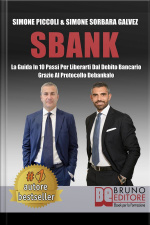Sbank: La Guida In 10 Passi Per Liberarti Dal Debito Bancario Grazie Al Protocollo Debankalo