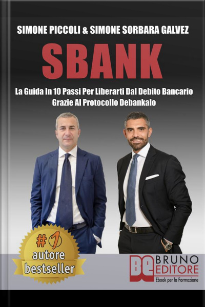 Sbank: La Guida In 10 Passi Per Liberarti Dal Debito Bancario Grazie Al Protocollo Debankalo