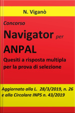 Concorso Navigator Per Anpal. 1360 Quesiti Per La Prova Selettiva: Aggiornato Alla L. 26/2019 E Alla Circolare Inps N. 43 Del 20 Marzo 2019