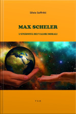 Max Scheler: Leternità Dei Valori Morali