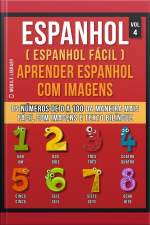 Espanhol ( Espanhol Fácil ) Aprender Espanhol Com Imagens (vol 4): Aprenda Os Números De 0 A 100 Da Maneira Mais Fácil Com Imagens E Texto Bilíngue