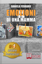 Emozioni Di Una Mamma: Storia Vera Di Una Mamma Tra Adozione, Disabilità, Separazione E Rinascita
